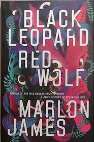 Black Leopard, Red Wolf | 9999903295938 | Marlon James