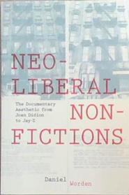 Neoliberal Nonfiction | 9999903347088 | Daniel Worden