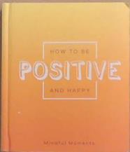 How to Be Positive and Happy | 9999903370925