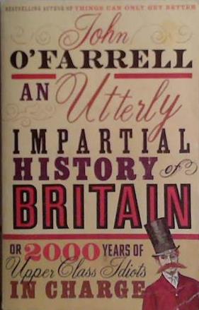 An Utterly Impartial History of Britain: | 9999903473602 | John O'Farrell,