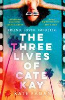 The Three Lives of Cate Kay | 9999903498551 | Kate Fagan