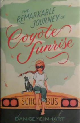 The Remarkable Journey of Coyote Sunrise | 9999903485896 | Dan Gemeinhart