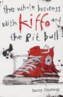 The Whole Business with Kiffo and the Pit Bull | 9999903312260 | Barry Jonsberg
