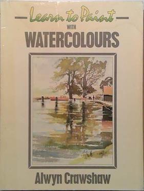 Learn to Paint Watercolours | 9999903431534 | Alwyn Crawshaw