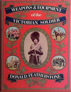 Weapons and Equipment of the Victorian Soldier | 9999903423324 | Donald F. Featherstone