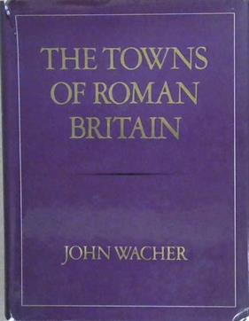 The Towns of Roman Britain | 9999903386995 | John Wacher