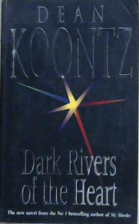 Dark rivers of the heart | 9999903353973 | Dean Koontz