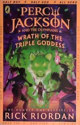 Percy Jackson and the Olympians: Wrath of the Triple Goddess | 9999903403005 | Rick Riordan