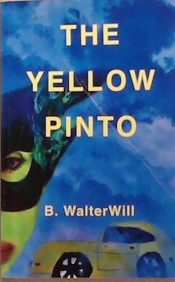 The Yellow Pinto | 9999903329084 | B. Walter Will