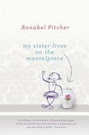 My Sister Lives on the Mantelpiece | 9999903385530 | Annabel Pitcher