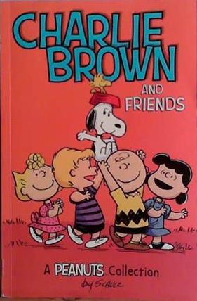 Charlie Brown and Friends | 9999903478829 | Schulz