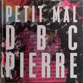 Petit Mal | 9999903484783 | D.B.C. Pierre