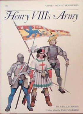 Henry VIII?s army | 9999903390947 | text by Paul Cornish