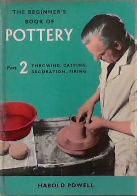 The Beginner's Book of Pottery Part 2 | 9999903393368 | Harold Powell