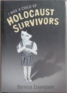 I Was a Child of Holocaust Survivors | 9999903328636 | Bernice Eisenstein