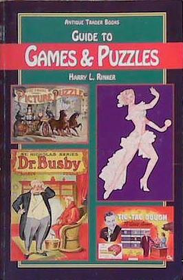 The Antique Trader Books Guide to Games and Puzzles | 9999903395355 | Harry L. Rinker