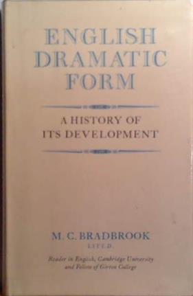 English Dramatic Form: A History of Its Development | 9999903504832 | M.C. Bradbrook