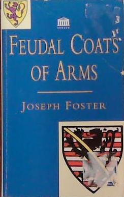 Feudal Coats of Arms | 9999903393337 | Joseph Foster