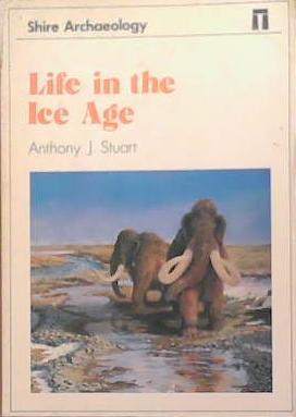 Life in the Ice Age | 9999903336143 | Anthony J. Stuart