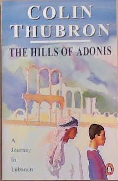 The Hills of Adonis | 9999903320586 | Colin Thubron