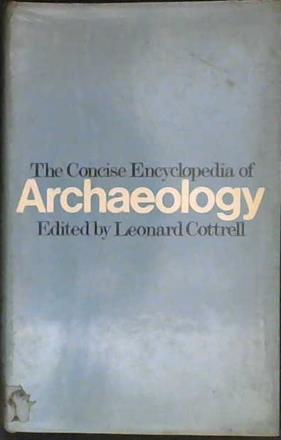 The Concise Encyclopedia of Archaeology | 9999902998410 | Leonard Cottrell