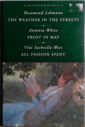 The Weather in the Streets. Frost in May. All Passion Spent | 9999903468189 | Lehmann: White: Sackville-West