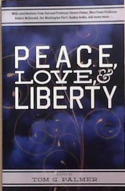 Peace, Love & Liberty | 9999903334781 | Tom G. Palmer