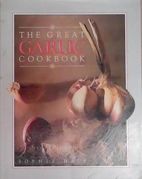 The Great Garlic Cookbook | 9999903284611 | Sophie Hale