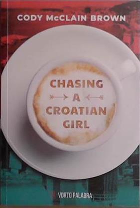 Chasing a Croatian Girl | 9999903411581 | Cody McClain Brown