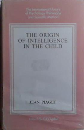 The Origin of Intelligence in the Child | 9999903514527 | Jean Piaget