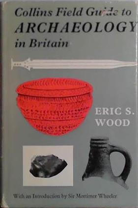 Collins Field Guide to Archaeology in Britain | 9999903408123 | Eric S. Wood