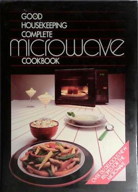 Good Housekeeping Complete Microwave Cookbook | 9999903401650