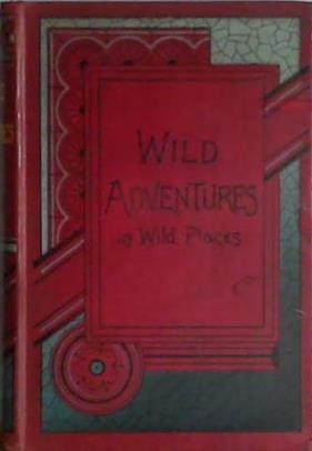 Wild Adventures in Wild Places | 9999903404828 | Gordon Stables