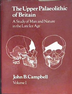 The Upper Palaeolithic of Britain | 9999903468929 | John B. Campbell