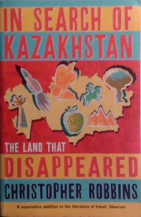 In Search of Kazakhstan | 9999903529309 | Christopher Robbins