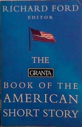 The Granta book of the American short story | 9999903507123 | edited by Richard Ford