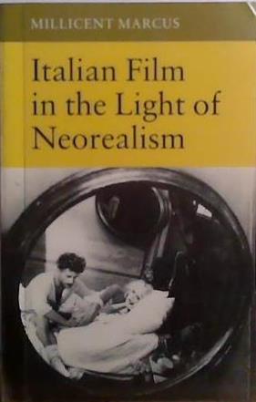 Italian Film in the Light of Neorealism | 9999903515746 | Millicent Joy Marcus