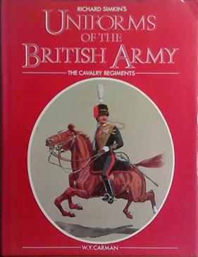 Richard Simkin's Uniforms of the British Army | 9999903423300 | W. Y. Carman Richard Simkin