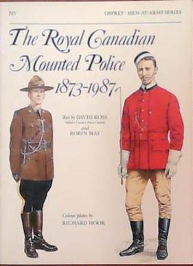 The Royal Canadian Mounted Police 1873-1987 | 9999903391258 | David Ross