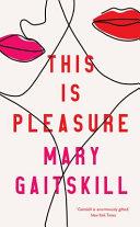 This is Pleasure | 9999903377290 | Mary Gaitskill