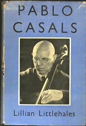 Pablo Casals | 9999903023517 | Littlehales, Lillian