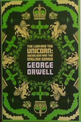 The Lion and the Unicorn | 9999903484813 | George Orwell