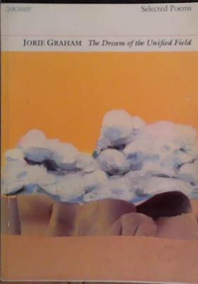 The Dream of the Unified Field | 9999903487142 | Jorie Graham