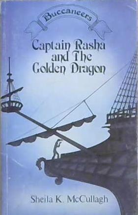 Captain Rasha and the Golden Dragon | 9999903152460 | Sheila Kathleen McCullagh