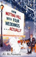 From Notting Hill with Four Weddings . . . Actually | 9999903430810 | Ali McNamara