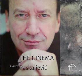 The Cinema of Goran Paskaljevic | 9999903457244 | Goran Paskaljevic