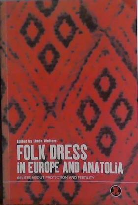 Folk Dress in Europe and Anatolia | 9999903436089 | Linda Welters
