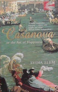 Casanova, Or, The Art of Happiness | 9999903297178 | Lydia Flem