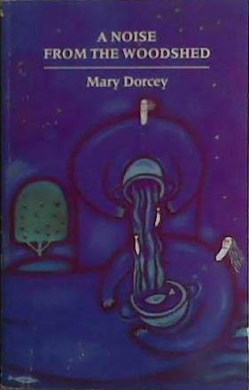 A Noise from the Woodshed | 9999903431299 | Mary Dorcey