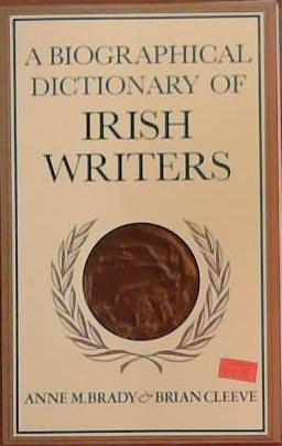 A Biographical Dictionary of Irish Writers | 9999903383697 | Anne M. Brady Brian Cleeve